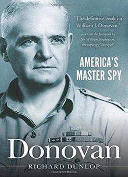 Donovan: America’s Master Spy