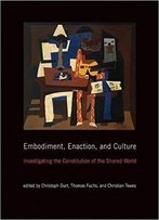 Embodiment, Enaction, And Culture: Investigating The Constitution Of The Shared World