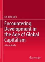 Encountering Development In The Age Of Global Capitalism: A Case Study