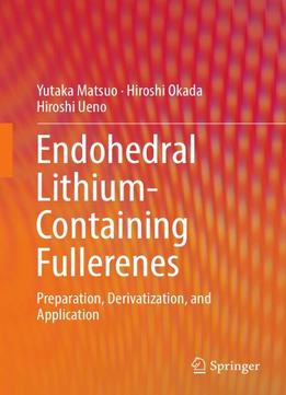 Endohedral Lithium-containing Fullerenes: Preparation, Derivatization, And Application