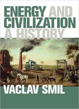 Energy And Civilization: A History
