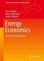 Energy Economics: Theory And Applications (Springer Texts In Business And Economics)
