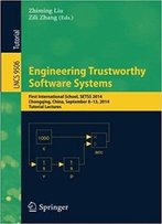 Engineering Trustworthy Software Systems: First International School