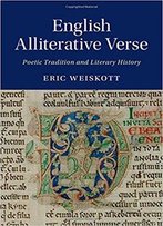 English Alliterative Verse: Poetic Tradition And Literary History