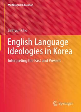 English Language Ideologies In Korea: Interpreting The Past And Present
