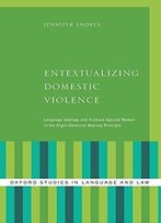 Entextualizing Domestic Violence: Language Ideology And Violence Against Women In The Anglo-American Hearsay Principle