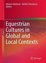 Equestrian Cultures In Global And Local Contexts
