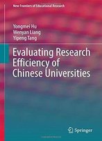 Evaluating Research Efficiency Of Chinese Universities (New Frontiers Of Educational Research)