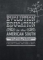 Evolution Education In The American South: Culture, Politics, And Resources In And Around Alabama