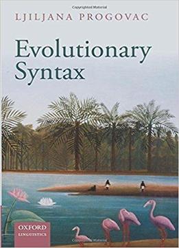 Evolutionary Syntax (oxford Studies In The Evolution Of Language)