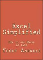 Excel Simplified: How To Use Excel At Ease