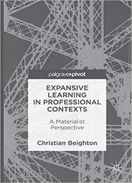 Expansive Learning In Professional Contexts: A Materialist Perspective