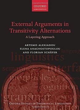 External Arguments In Transitivity Alternations: A Layering Approach