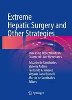 Extreme Hepatic Surgery And Other Strategies: Increasing Resectability In Colorectal Liver Metastases