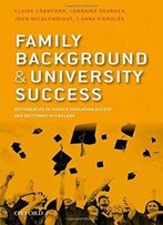 Family Background And University Success: Differences In Higher Education Access And Outcomes In England