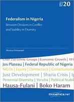 Federalism In Nigeria: Between Divisions In Conflict And Stability In Diversity