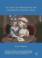 Fictions Of Friendship In The Eighteenth-Century Novel