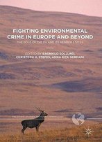 Fighting Environmental Crime In Europe And Beyond: The Role Of The Eu And Its Member States