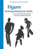 Figure Drawing Methods For Artists: Over 130 Methods For Sketching, Drawing, And Artistic Discovery