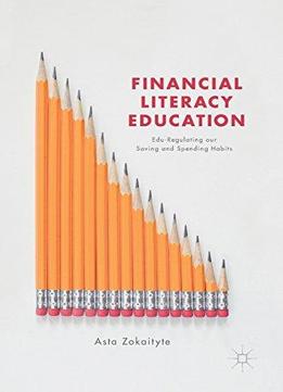 Financial Literacy Education: Edu-regulating Our Saving And Spending Habits