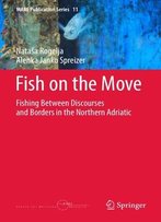 Fish On The Move: Fishing Between Discourses And Borders In The Northern Adriatic