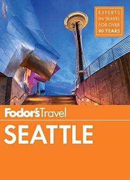 Fodor's Seattle (full-color Travel Guide)