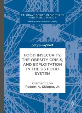 Food Insecurity, The Obesity Crisis, And Exploitation In The Us Food System