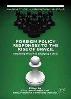 Foreign Policy Responses To The Rise Of Brazil: Balancing Power In Emerging States