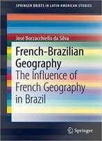 French-Brazilian Geography: The Influence Of French Geography In Brazil