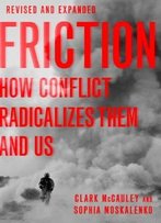 Friction: How Conflict Radicalizes Them And Us