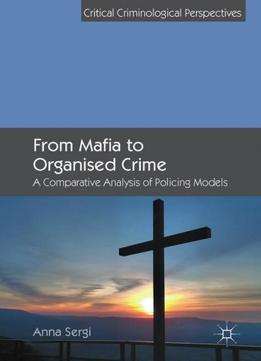 From Mafia To Organised Crime: A Comparative Analysis Of Policing Models