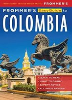 Frommer's Easyguide To Colombia (Easy Guides)