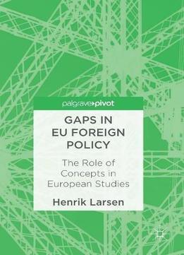 Gaps In Eu Foreign Policy: The Role Of Concepts In European Studies