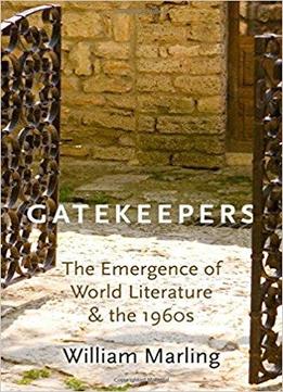 Gatekeepers: The Emergence Of World Literature And The 1960s