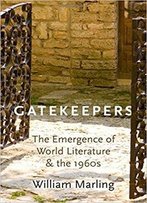 Gatekeepers: The Emergence Of World Literature And The 1960s