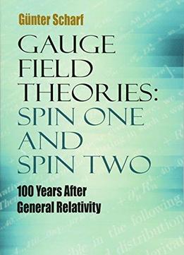 Gauge Field Theories: Spin One And Spin Two: 100 Years After General Relativity