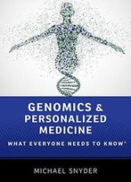 Genomics And Personalized Medicine: What Everyone Needs To Know
