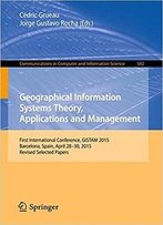 Geographical Information Systems Theory, Applications And Management