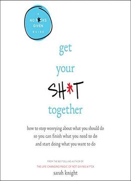 Get Your Sh*t Together [audiobook]