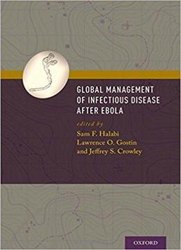 Global Management Of Infectious Disease After Ebola