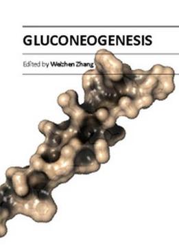Gluconeogenesis Ed. By Weizhen Zhang