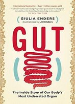 Gut: The Inside Story Of Our Body's Most Underrated Organ