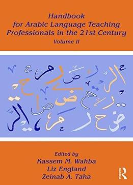 Handbook For Arabic Language Teaching Professionals In The 21st Century, Volume Ii