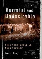 Harmful And Undesirable: Book Censorship In Nazi Germany