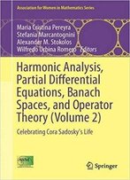 Harmonic Analysis, Partial Differential Equations, Banach Spaces, And Operator Theory (Volume 2)