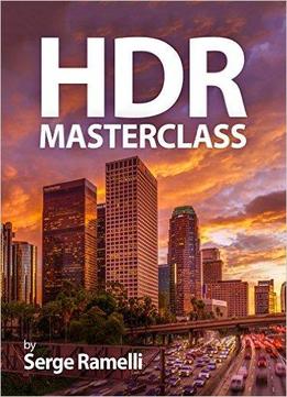 Hdr Masterclass: High Dynamic Range Made Easy