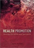Health Promotion: Ideology, Discipline, And Specialism