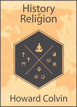 History Of Religion: Complete Guide To World Religions And Religion In America