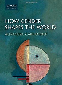 How Gender Shapes The World