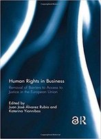 Human Rights In Business: Removal Of Barriers To Access To Justice In The European Union